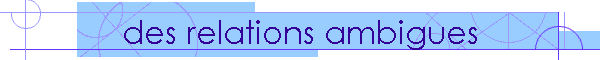 des relations ambigues