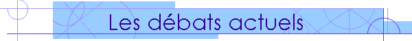Les dbats actuels